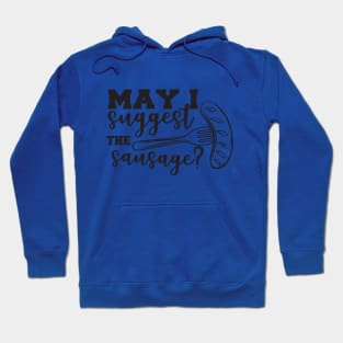 May I suggest the Sausage barbecue grilling cooking t shirt Hoodie